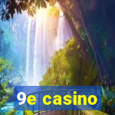 9e casino